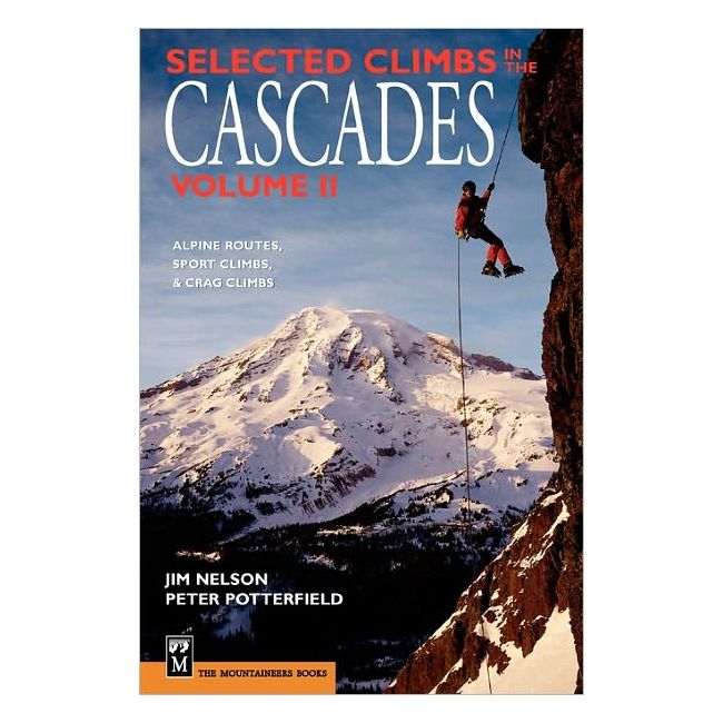 Selected Climbs in the Cascades Volume 2: Alpine Routes, Sport Climbs, & Crag Climbs